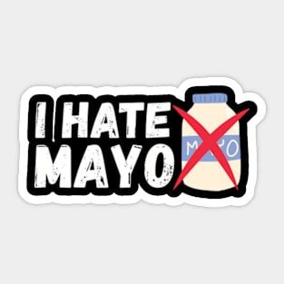 I HATE Mayonnaise | Funny Anti Mayo Sucks Sticker